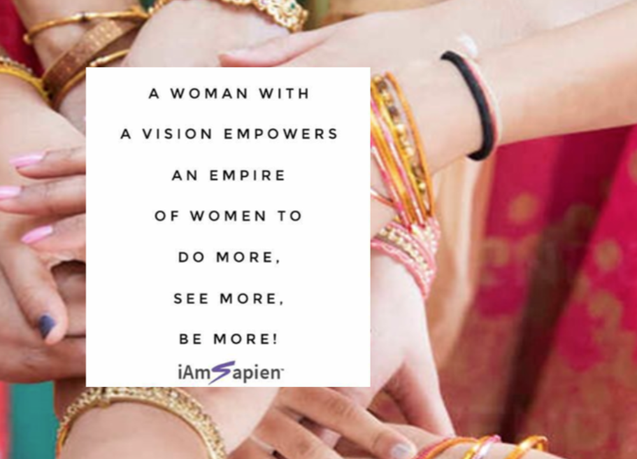 Quote card reading 'A woman with a vision empowers an empire of women to do more, see more, be more!' over hands wearing bangles